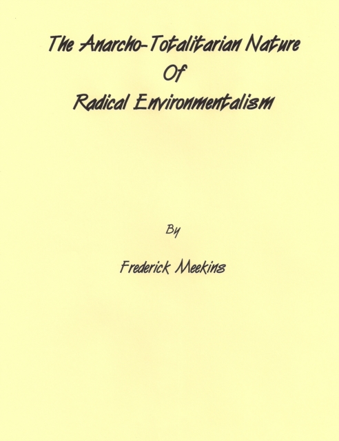 Anarcho-Totalitarian Nature Of Radical Environmentalism