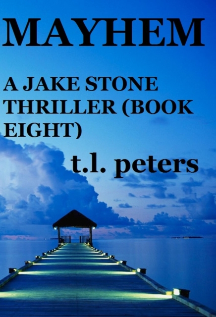 Mayhem, A Jake Stone Thriller (Book Eight)