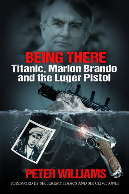 Being There: Titanic, Marlon Brando and the Luger Pistol
