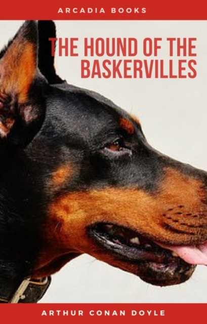 Arthur Conan Doyle: The Hound of the Baskervilles (The Sherlock Holmes novels and stories #5)