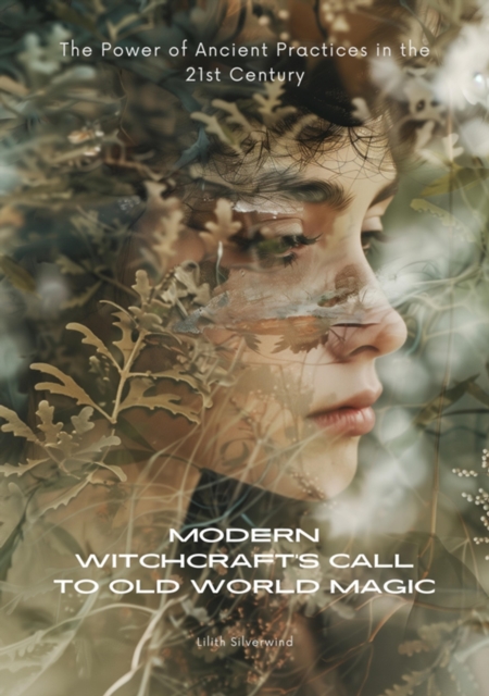 Modern Witchcraft's Call to Old World Magic