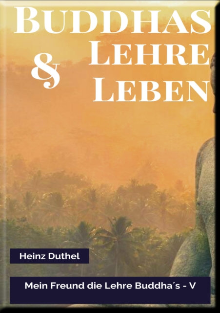 MEIN FREUND DIE LEHRE BUDDHA'S - V