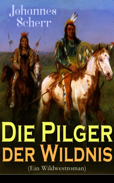 Die Pilger der Wildnis (Ein Wildwestroman)