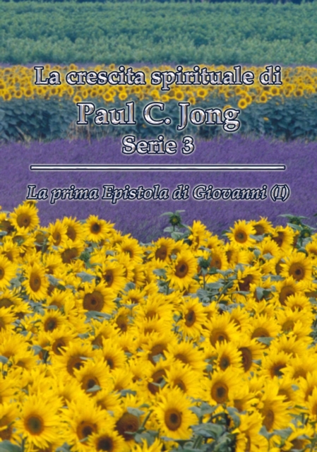 La prima Epistola di Giovanni (I) - La crescita spirituale di Paul C. Jong Serie 3 :