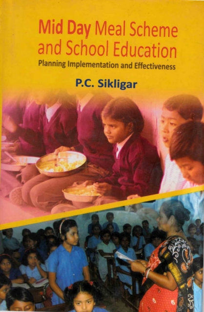 Mid Day Meal Scheme and School Education: Planning Implementation and Effectiveness