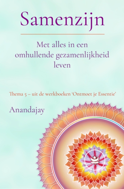 Samenzijn: Met alles in een omhullende gezamenlijkheid leven