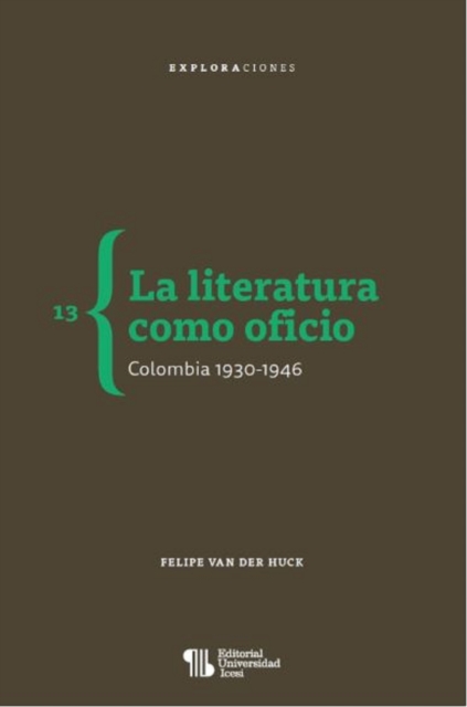 La literatura como oficio. Colombia 1930-1946