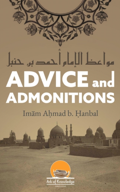 Advice And Admonitions: Imam Ahmad