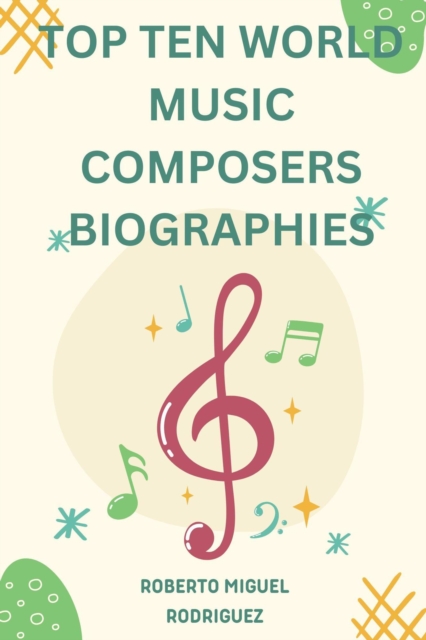 Top Ten World Music Composers: Biographies