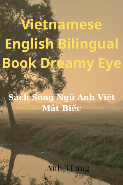 Vietnamese English Bilingual Book Dreamy Eye: Sach Song Ngu Anh Viet Mat Biec