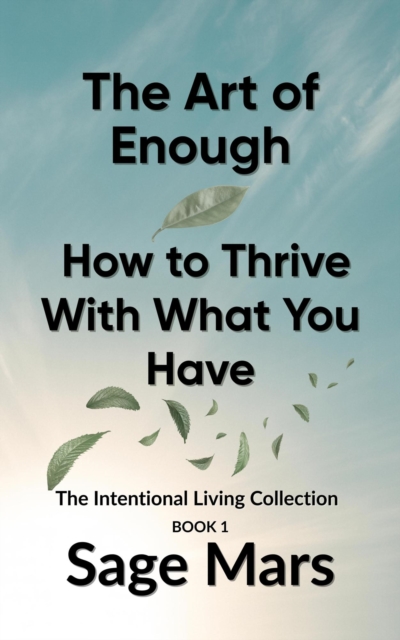 Enough:  The Power of Living with Less