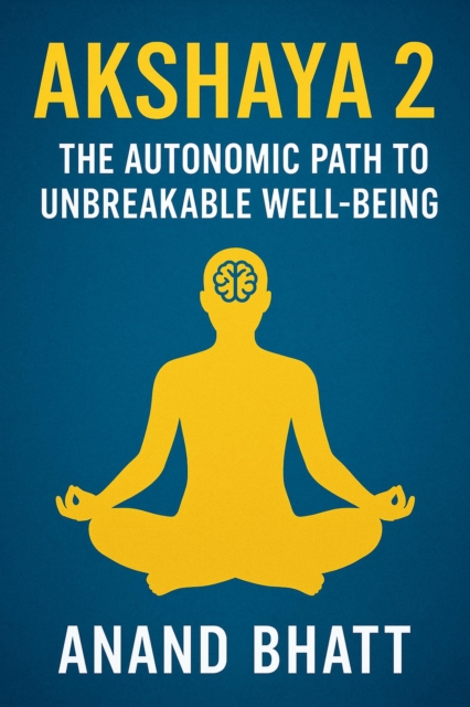 Akshaya 2: The Autonomic Path to Unbreakable Well-being