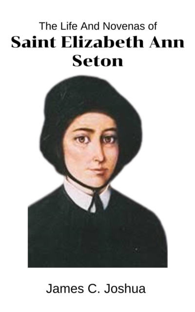 Life And Novenas Of Saint Elizabeth Ann Seton