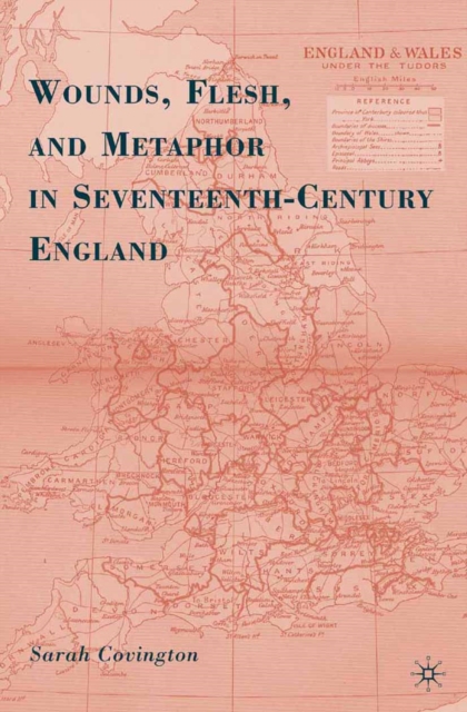 Wounds, Flesh, and Metaphor in Seventeenth-Century England