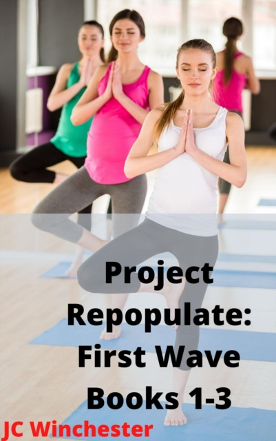 Project Repopulate: First Wave: Books 1-3