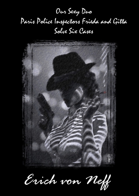 Our Sexy Duo Paris Police Inspectors Frieda and Gitta Solve Eight Cases