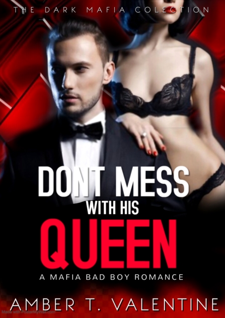 Don't Mess with His Queen: A Bad Boy Mafia Romance