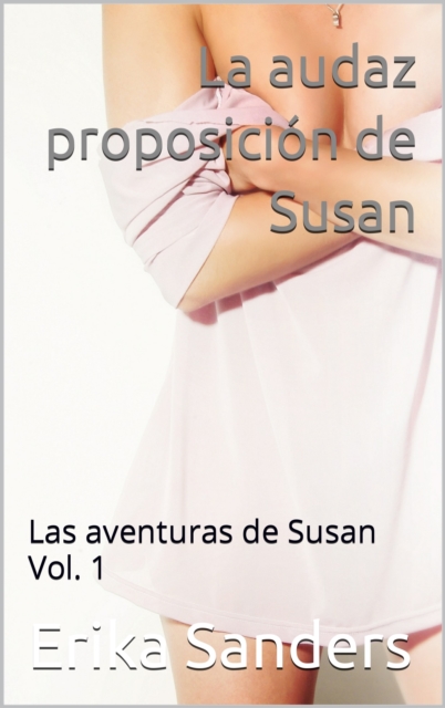 La audaz proposicion de Susan. Las aventuras de Susan Vol. 1