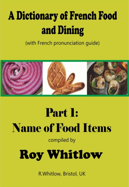 Dictionary of French Food and Dining:  Part 1 Names of Food Items