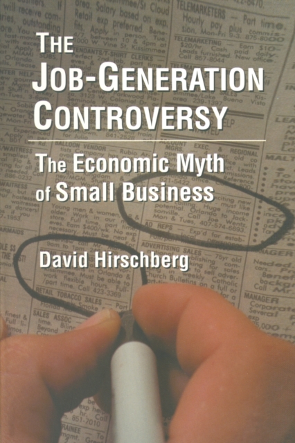 Job-Generation Controversy: The Economic Myth of Small Business