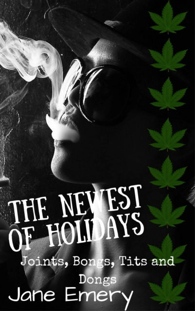 Newest Of Holidays: Joints, Bongs, Tits & Dongs