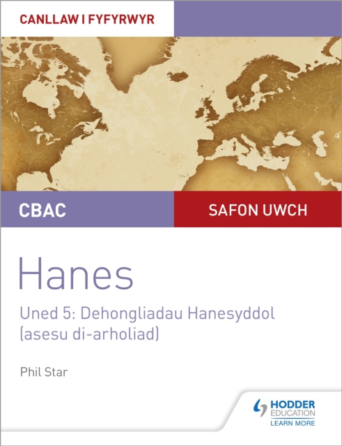 CBAC Safon Uwch Hanes   Canllaw i Fyfyrwyr Uned 5: Dehongliadau Hanesyddol (asesu di-arholiad) WJEC A-level History Student Guide Unit 5: Historical Interpretations (non-examined assessment; Welsh language edition)