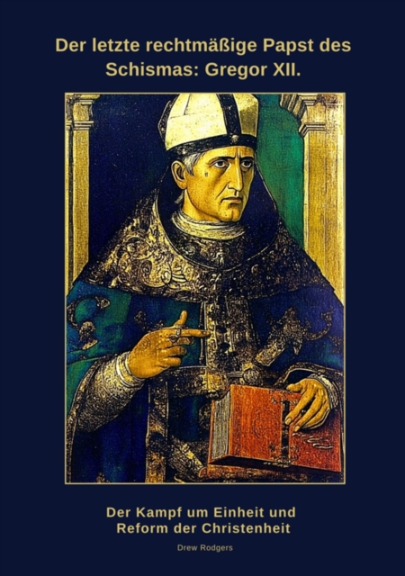 Der letzte rechtmäßige Papst des Schismas: Gregor XII.