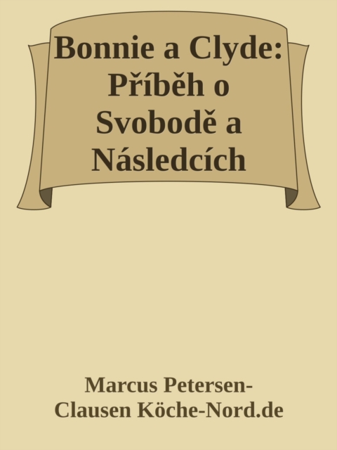 Bonnie a Clyde: Pribeh o Svobode a Nasledcich