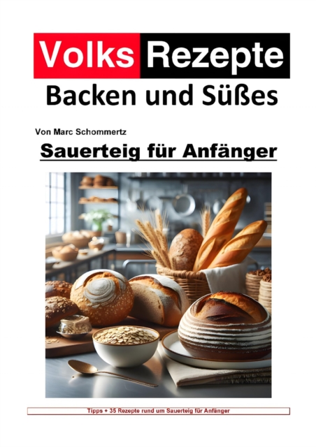 Volksrezepte Backen und Süßes - Sauerteig für Anfänger