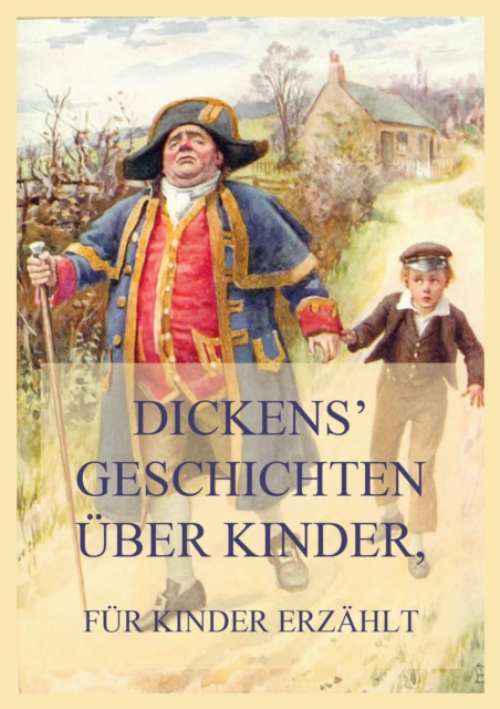 Dickens' Geschichten über Kinder, für Kinder erzählt