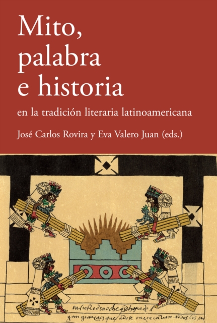 Mito, palabra e historia en la tradición literaria latinoamericana