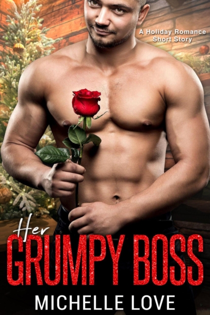 Her Grumpy Boss: A Holiday Romance Short Story