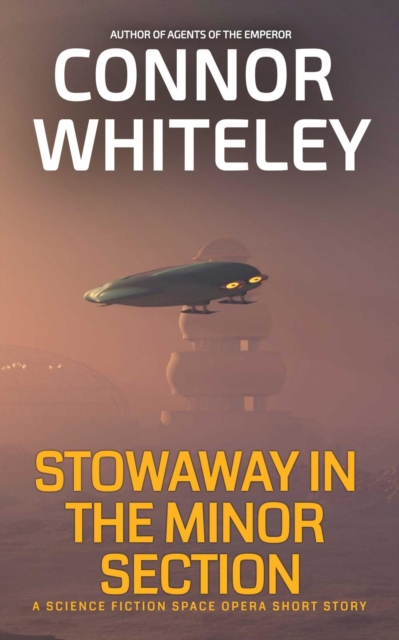 Stowaway In The Minor Section: A Science Fiction Space Opera Short Story