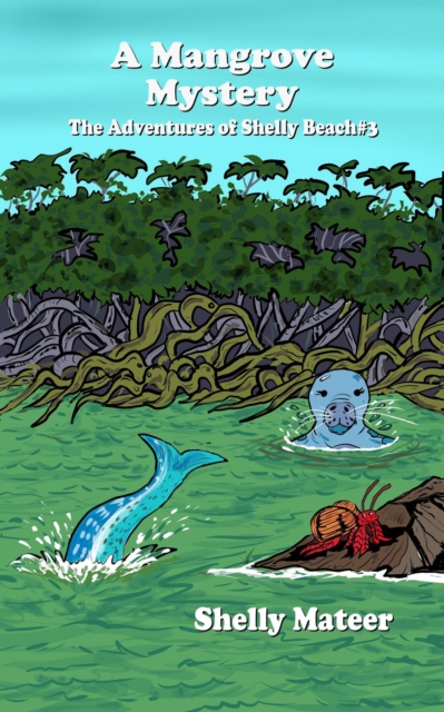 Mangrove Mystery: The Adventures of Shelly Beach #3