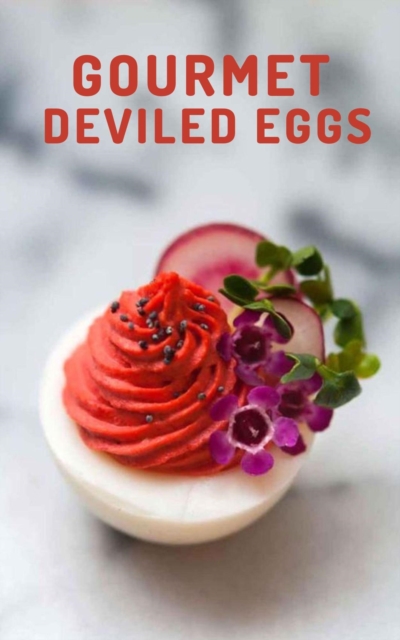Gourmet Deviled Eggs