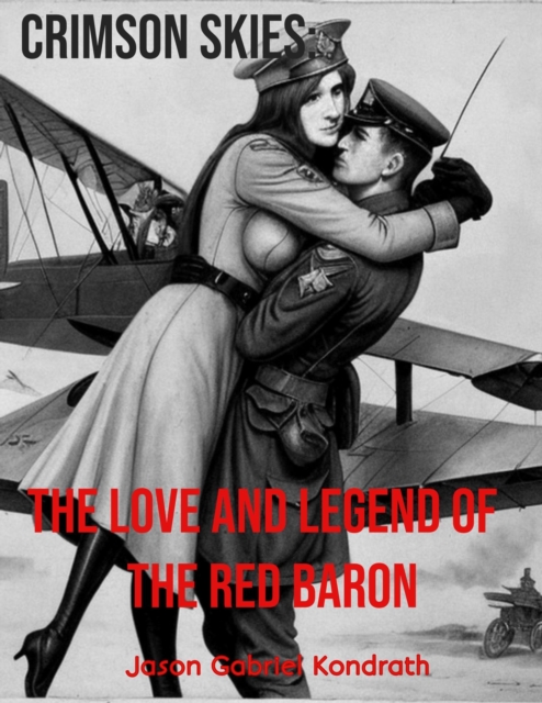 Crimson Skies: The Love and Legend of the Red Baron