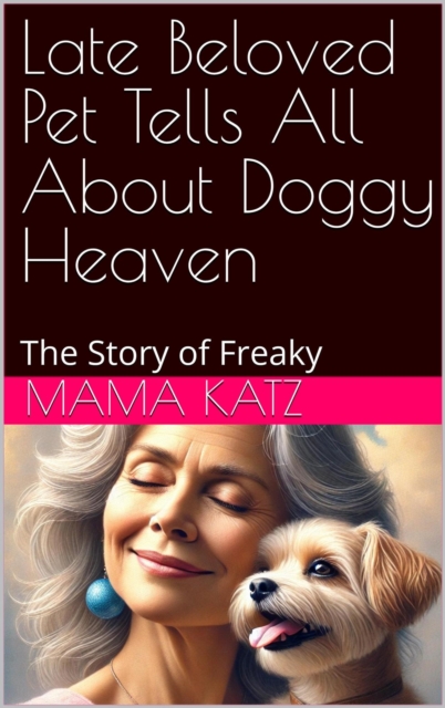 Late Pet Tells All About Doggy Heaven