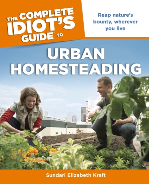 Complete Idiot's Guide to Urban Homesteading