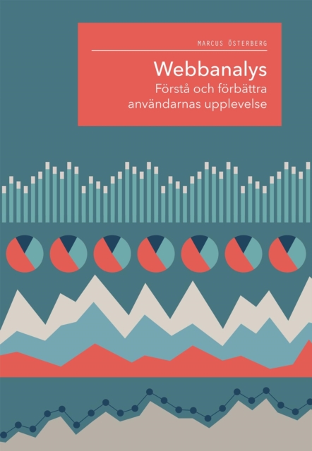 Webbanalys - forsta och forbattra anvandarnas upplevelse