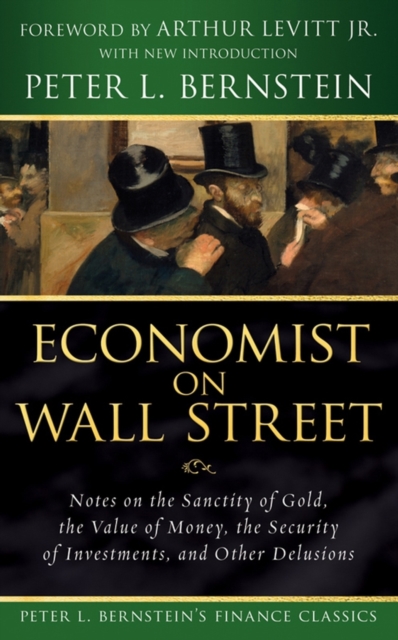 Economist on Wall Street (Peter L. Bernstein's Finance Classics)