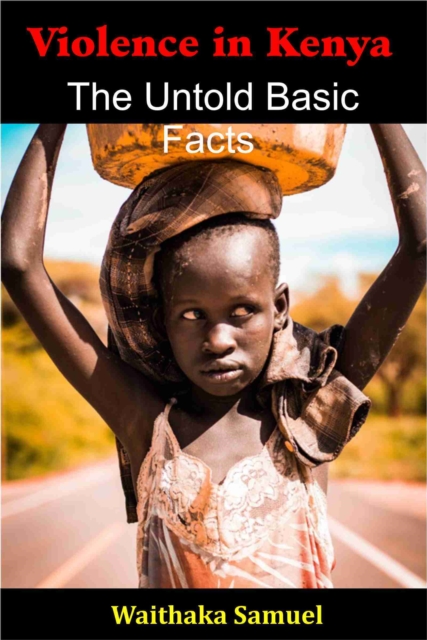 Violence in Kenya-The Untold Basic Facts