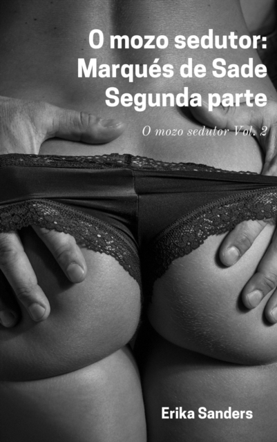 O Mozo Sedutor: Marques De Sade. Segunda Parte