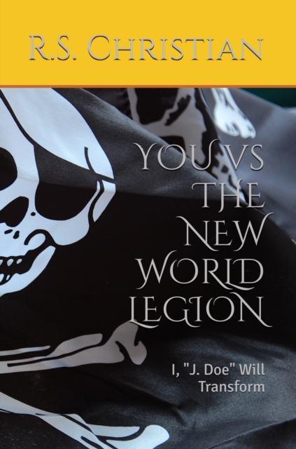 You vs the New World Legion: I, &quote;J. Doe&quote; Will Transform