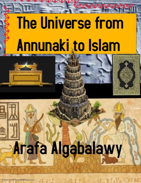 Universe from Annunaki to Islam