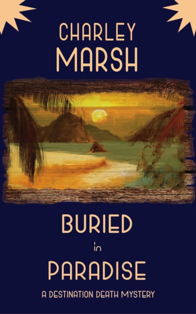 Buried in Paradise: A Destination Death Mystery