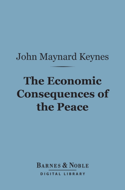 Economic Consequences of the Peace (Barnes & Noble Digital Library)