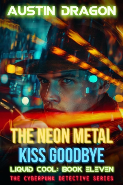 Neon Metal Kiss Goodbye (Liquid Cool, Book 11)