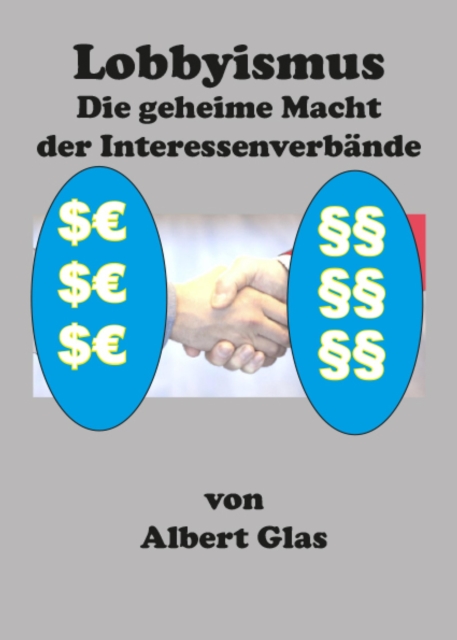 Lobbyismus - die geheime Macht der Interessenverbände