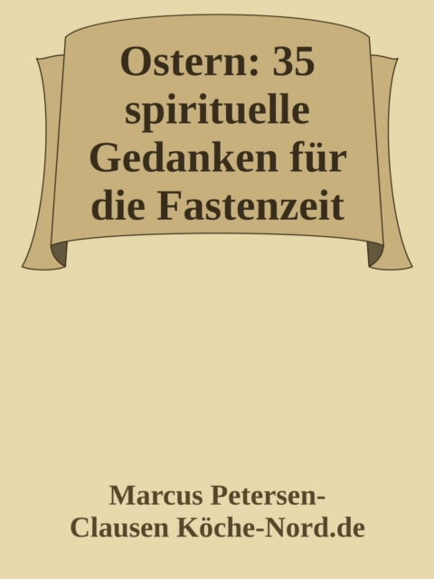 Ostern: 35 spirituelle Gedanken für die Fastenzeit