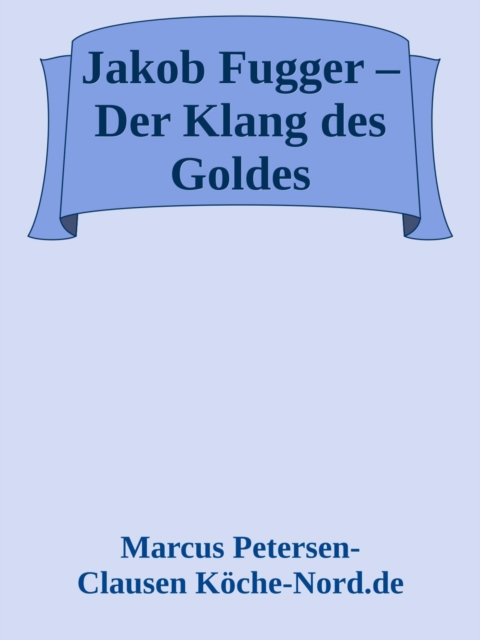 Jakob Fugger – Der Klang des Goldes
